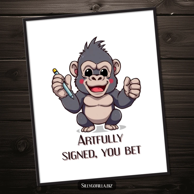 Funny digital art print of an excited gorilla character holding a pen, ready to sign, offering instant motivational humor for walls.